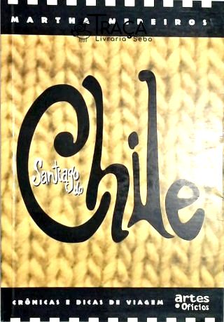 Santiago do Chile - Crônicas e Dicas de Viagem