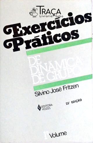 Exercícios Práticos De Dinâmica De Grupo - Vol. 1