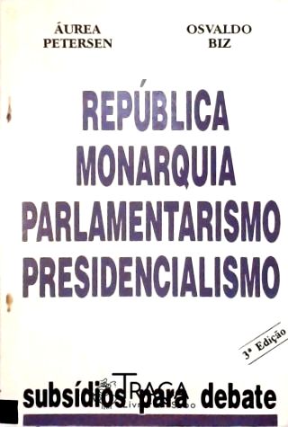 Republica Monarquia Parlamentarismo e Presidencialismo?