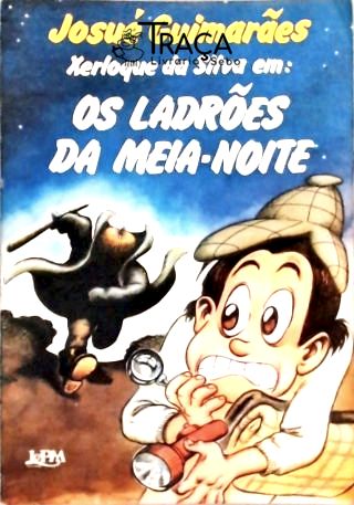 Xerloque da Silva em - Os Ladrões da Meia-noite