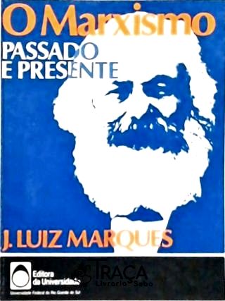 O Marxismo: Passado e Presente