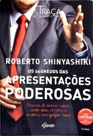 Os Segredos Das Apresentações Poderosas: Pessoas De Sucesso Sabem Vender Suas Ideias Projetos E Pro