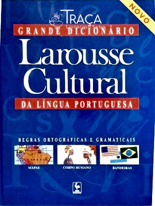 Grande Dicionário Larousse Cultural da Língua Portuguesa