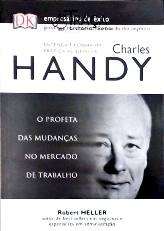 Entenda e Ponha em Prática as Ideias de Charles Handy