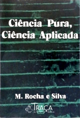 Ciência Pura, Ciência Aplicada