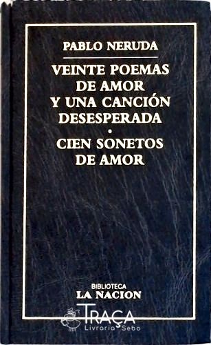 Veinte Poemas de Amor Y Una Canción Desesperada