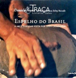 Espelho Do Brasil - A Arte Popular Vista Por Seus Criadores