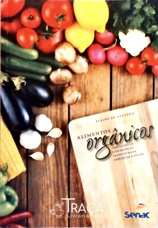 Alimentos Orgânicos - Ampliando os conceitos de saúde humana ambiental e social