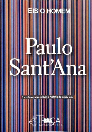 Eis O Homem Paulo Sant´ana