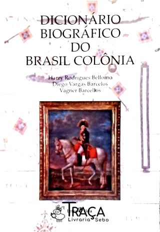 Dicionário Biográfico Do Brasil Colônia