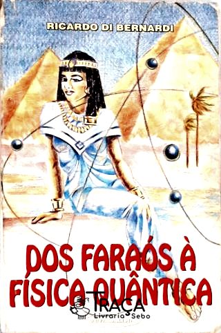 Dos Faraós à Física Quântica