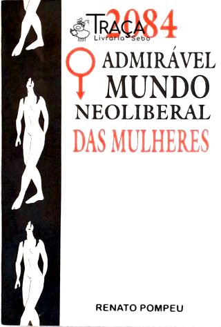 2084 - Admirável Mundo Neoliberal Das Mulheres