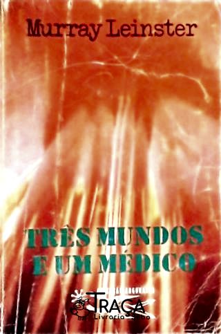 Coleção Argonauta Nº 216 - Três Mundos e um Médico