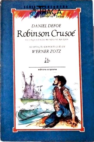 Robinson Crusoé - a Conquista do Mundo Numa Ilha