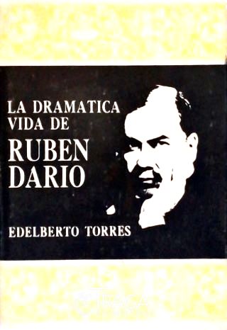La Dramatica Vida de Rubén Darío