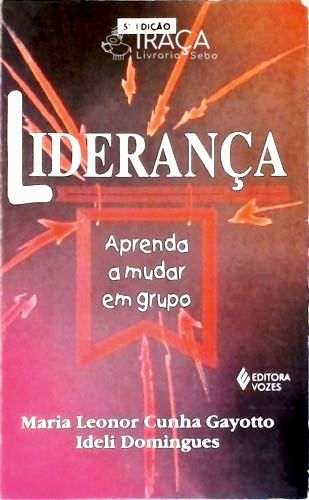 Liderança - Aprenda a Mudar em Grupo