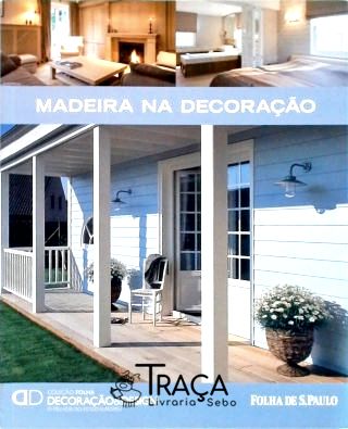 Madeira Na Decoração: Decoração e Design
