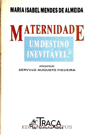 Maternidade - Um Destino Inevitável?