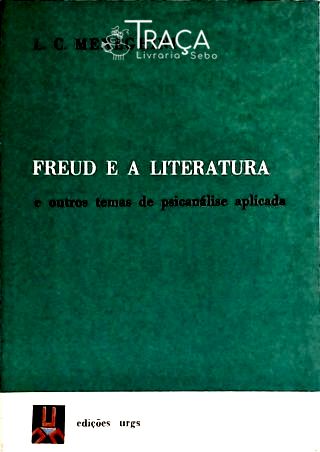 Freud e a Literatura e Outros Temas de Psicanálise Aplicada