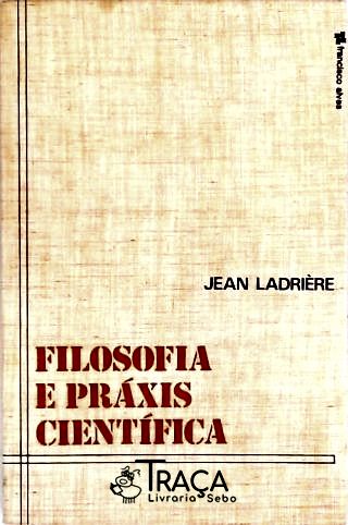 Filosofia E Práxis Científica
