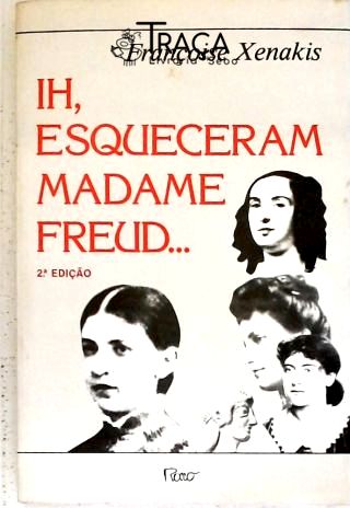 Ih Esqueceram Madame Freud...