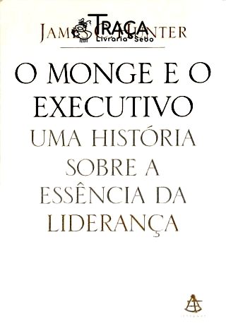 O Monge e o Executivo - Uma História Sobre a Essência da Liderança