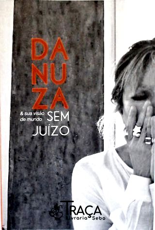 Danuza e Sua Visão de Mundo sem Juízo
