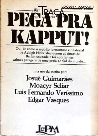 Pega Pra Kapput!