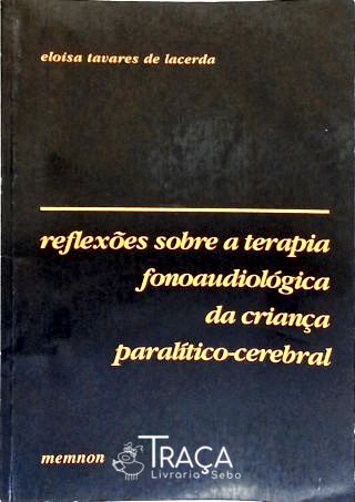 Reflexões Sobre a Terapia Fonoaudiológica da Criança Paralítico-cerebral