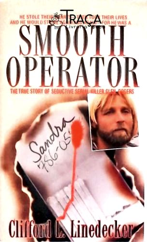 Smooth Operator - The True Story of Seductive Serial Killer Glen Rogers