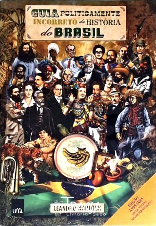 Guia Politicamente Incorreto da História do Brasil