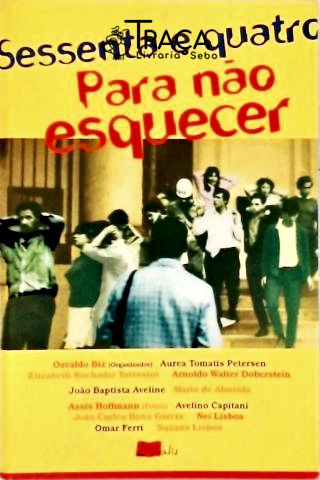 Sessenta E Quatro Para Não Esquecer