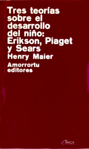 Tres Teorías Sobre El Desarrollo Del Niño - Erikson Piaget Y Sears
