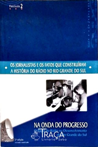 Os Jornalistas e os Fatos Que Construíram a História do Rádio No Rs