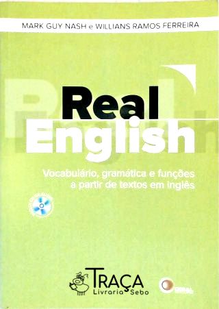 Real English - Vocabulário Gramática e Funções a partir de Textos em Inglês