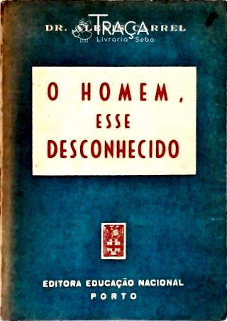 O Homem Êsse Desconhecido
