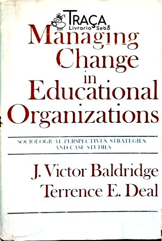 Managing Change In Educational Organizations