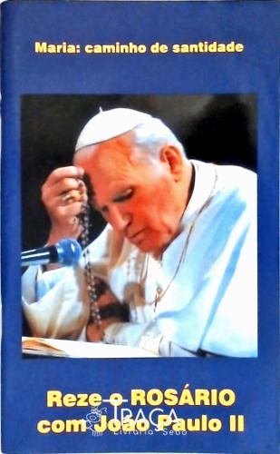 Reze o Rosário com João Paulo II