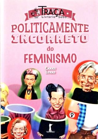 Guia Politicamente Incorreto do Feminismo
