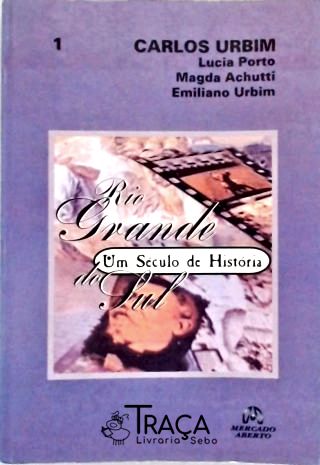 Rio Grande Do Sul - Um Século De História - Vol. 1 (Com furos)