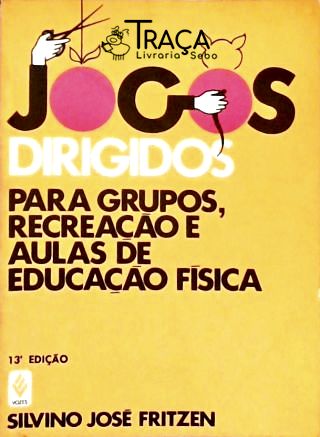 Jogos Dirigidos Para Grupos Recreação E Aulas De Educação Física