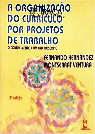A Organização do Currículo Por Projetos de Trabalho