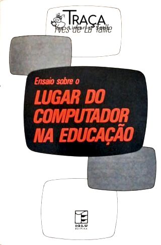 Ensaio Sobre o Lugar do Computador Na Educação