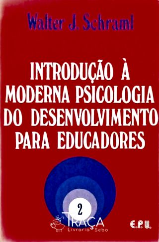 Introdução À Moderna Psicologia do Desenvolvimento para Educadores - Vol. 2