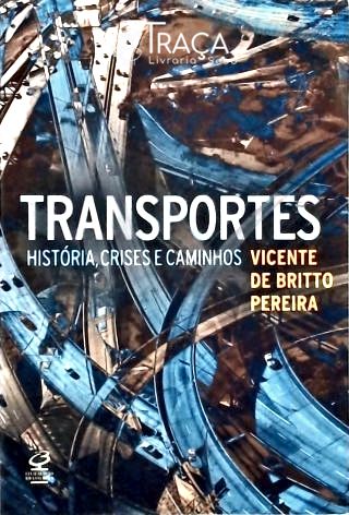Transportes: História Crises e Caminhos