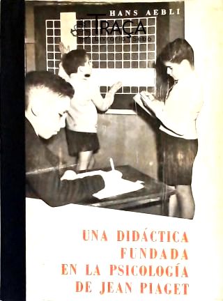 Una Didáctica Fundada En La Psicologia de Jean Piaget