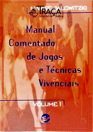 Manual Comentado de Jogos e Técnicas Vivenciais - Vol. 1