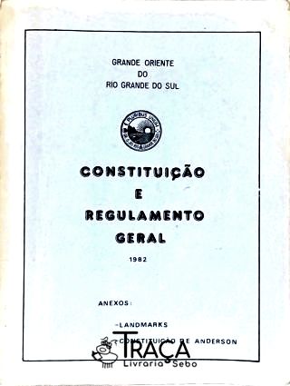 Constituição e Regulamento Geral do Grande Oriente do Rio Grande do Sul
