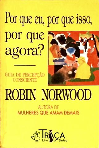 Por Que Eu, por Que Isso, por Que Agora?