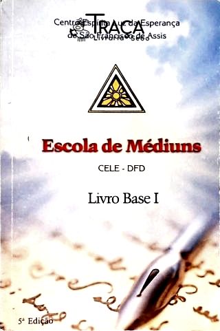 Escola de Médiuns: Livro Base - Vol. 1